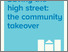 [thumbnail of Saving the high street: the community takeover]